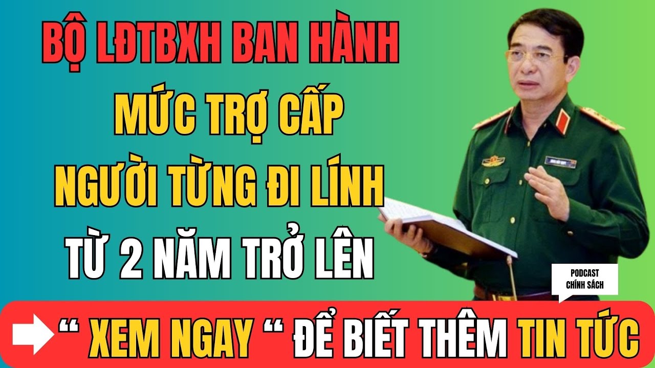 MỚI NHẤT: Bộ LĐTBXH ban hành mức trợ cấp Người từng đi lính từ 2 năm trở lên
