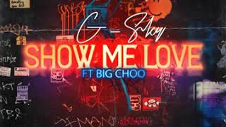 G-Sky  - Show Me Love ft Big Choo