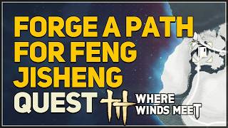Forge a path for Feng Jisheng Where Winds Meet