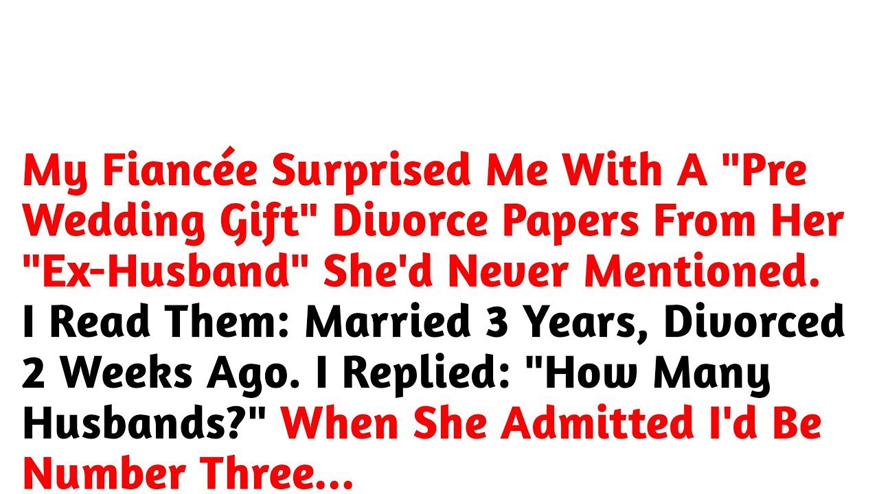 My Fiancée Surprised Me With A 'Pre-Wedding Gift'—Divorce Papers From Her Ex-Husband 