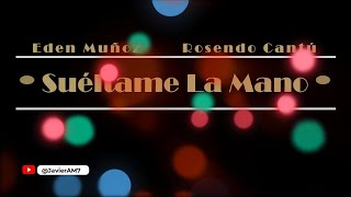 Suéltame La Mano Eden Muñoz Ft  Rosendo Cantú