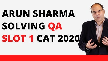 Arun Sharma Solving QA Slot 1 CAT 2020