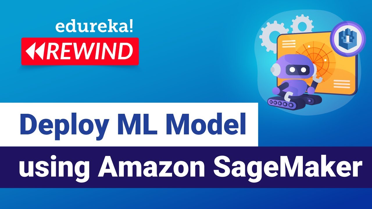 Deploy Machine Learning Model using Amazon SageMaker | Edureka | ML ...