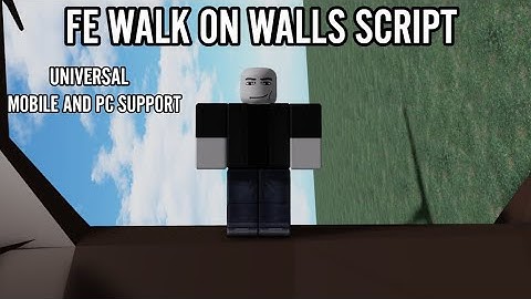 [FE]  Walk On Walls Script | Pastebin | Mobile & PC