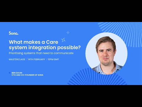 Sona Masterclass: What makes a care system integration possible? - video from Sona