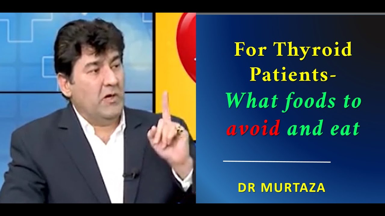 Thyroid - What foods to eat and avoid | Dr Murtaza