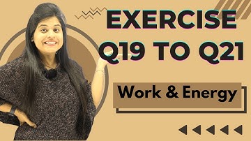 Q19 to Q21 | Back  Exercise  | Chapter 11 | Work And Energy | Class 9 Science