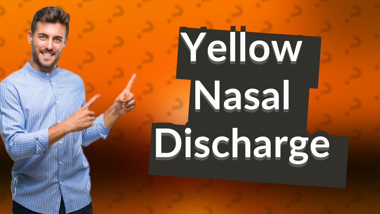 does-yellow-nasal-discharge-always-mean-infection-youtube