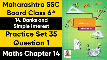 Class 6 Maths | Chapter 14 Banks and Simple Interest | Practice Set 35 Q1 |  Maharashtra SSC Board