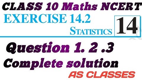 Ex 14.2 Q1 Q2 Q3 Class 10th Ex-14.2  | Chapter 14 | NCERT | Class 10th Math AS CLASSES