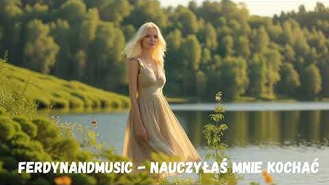 FerdynandMusic - Nauczyłaś mnie Kochać