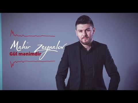 Mahir Zeynalov - Gul Menimdir