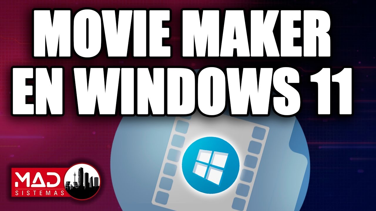 Tutorial: Instala Movie Maker En Windows 11 De La Manera Más Sencilla -  Youtube