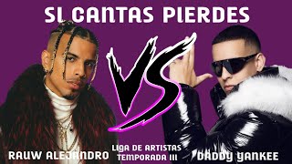 SI CANTAS PIERDES EDICION RAUW ALEJANDRO VS DADDY YANKEE - SEMIFINAL | LIGA DE ARTISTAS TEMP. III