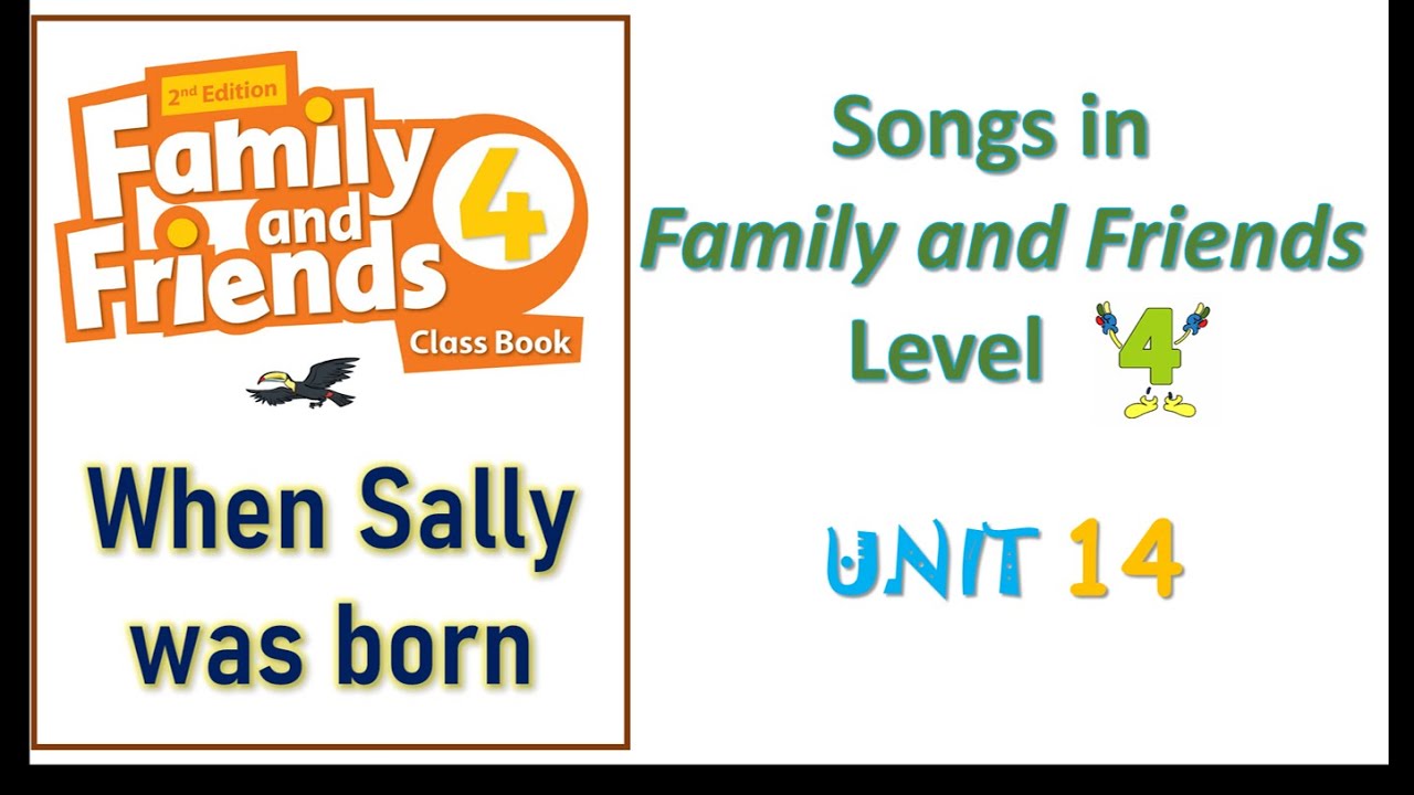 Song in Family and friends Level 4 Unit 14   When Sally was born  Lets sing karaoke