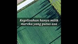 Kegelisahan Hanya Milik Mereka Yang Putus Asa salingmotivasi katakatabijak quotes putusasa