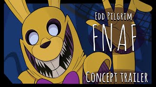 Edd Pilgrim  fnaf Concept Trailer