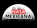 LA SECRETA Y DESAPARECIDA NASA MEXICANA (REAL)
