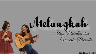 Melangkah -Sissy Priscillia & Vanesha Prescilla (lirik lagu) ku tak mau melangkah tanpa kau di sisi