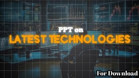 Latest Technologies Presentation | With Download | PowerPoint Presentation