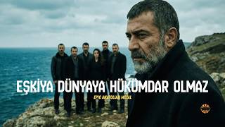 Eşkiya Dünyaya Hükümdar Olmaz | Epic Anatolian Metal - Anatolian Echoes