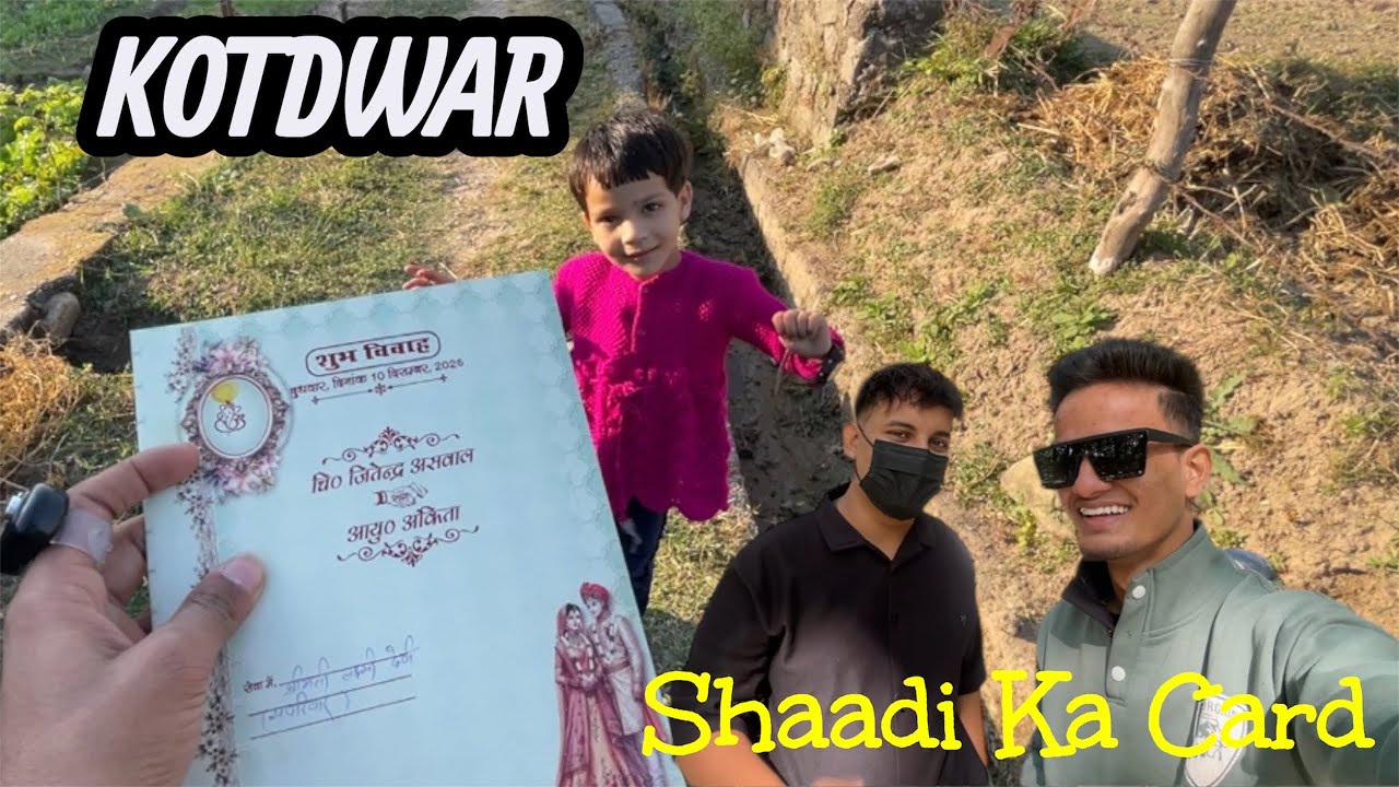 KOTDWAR GYA SHAADI KA CARD DENA ❤️🏔️