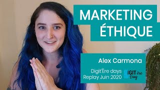 Webmarketing Éthique : C'est quoi, comment faire ? | Alex Carmona - Digit'ère Days 2020