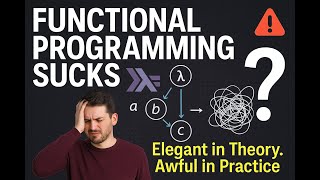 Functional Programming Sucks — Here’s Why Developers Secretly Hate It