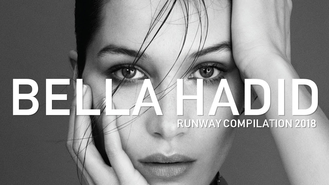 Bella Hadid | Runway Compilation 2018