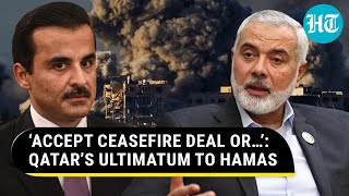 Qatar’s Ultimatum To Hamas Over Gaza Ceasefire Proposal; ‘Reach A Deal Or Face…’ | Watch