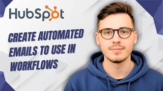 How To Create Automated Emails To Use In Workflows In Hubspot [2026 Guide]