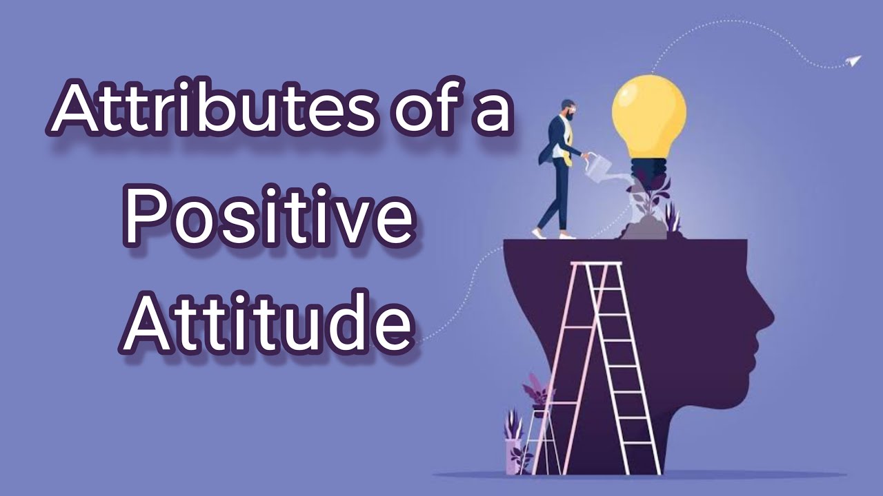 Attributes of a Positive Attitude | self development
