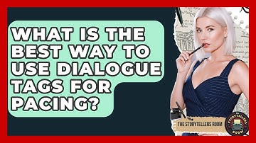 What Is The Best Way To Use Dialogue Tags For Pacing? - The Storytellers Room