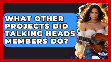 What Other Projects Did Talking Heads Members Do? - The Musician Encyclopedia