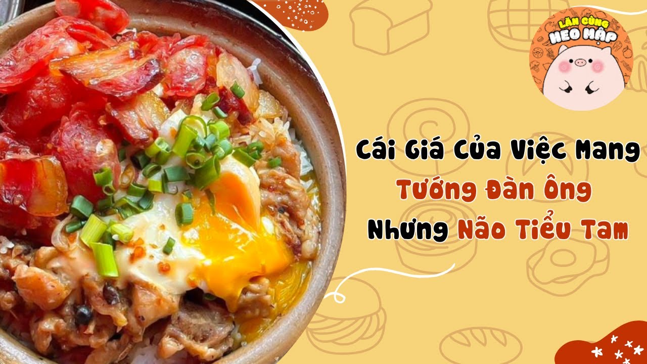 Cái giá của việc mang tướng đàn ông nhưng não tiểu tam🐷Blog tâm sự #304🐷Lăn Cùng Heo Mập
