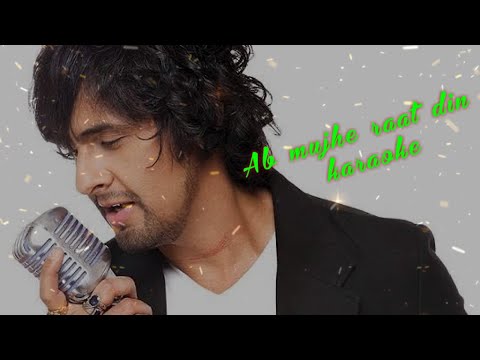 ab-mujhe-raat-din---sonu-nigam-hindi-full-karaoke-with-lyrics