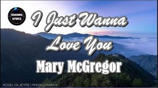 I JUST WANNA LOVE YOU by Mary MacGregor (LYRICS)