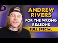 Andrew rivers  for the wrong reasons full comedy special