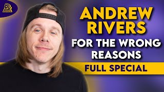 Andrew Rivers For The Wrong Reasons Full Comedy Special