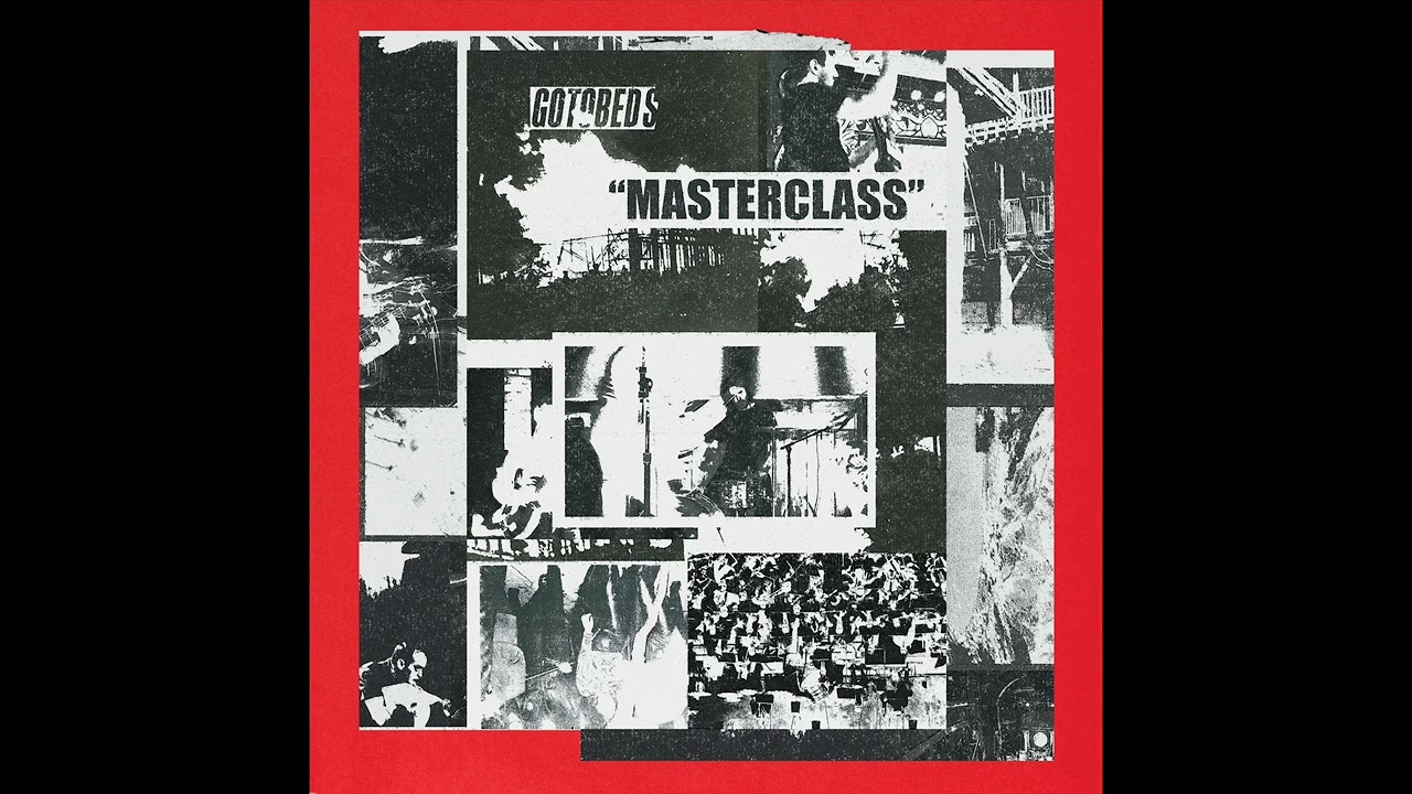 Watch The Gotobeds - "Masterclass" (Full Album) on YouTube Watch The Gotobeds - "Masterclass" (Full Album) on YouTube
