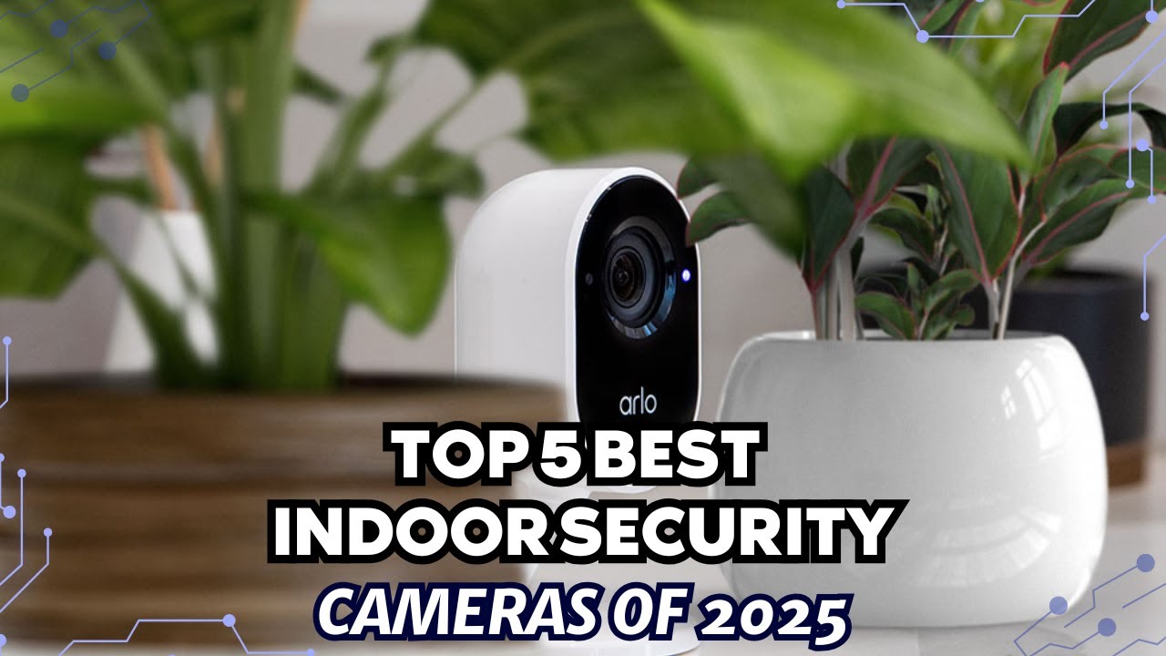 Best Indoor Security Cameras 2025 | Top Home Security Picks - YouTube