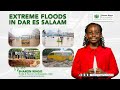 AMB: SHARON RINGO: EXTREME FLOODS DAR ES SALAAM