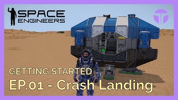 Getting Started - Ep. 01:  Crashed Landing - Space Engineers 2021