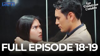 FULL EPISODE 18 19 KAU DITAKDIRKAN UNTUKKU FREE | DRAMA TERBAIK