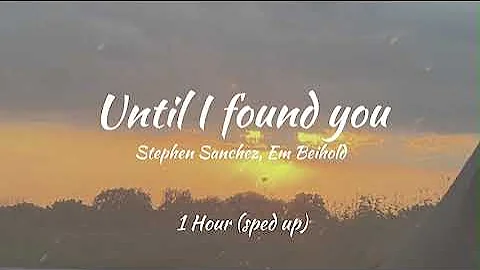 Until I found you  - Stephen Sanchez, Em Beihold (1 Hour Sped Up)