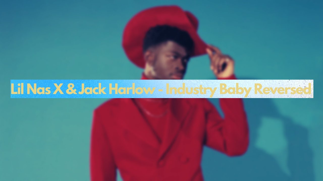 Lil Nas X ft.Jack Harlow - Industry Baby [Reversed]