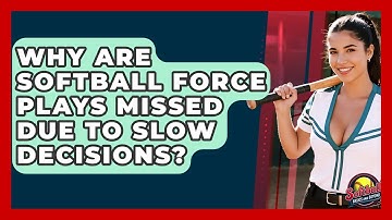 Why Are Softball Force Plays Missed Due To Slow Decisions? - Softball Basics and Beyond