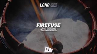 Firefuse - SAMBA [OUT NOW!]