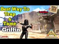 How To Trap &amp; Tame A Griffin In Ark Ragnarok | ARK Ultimate Mobile Edition