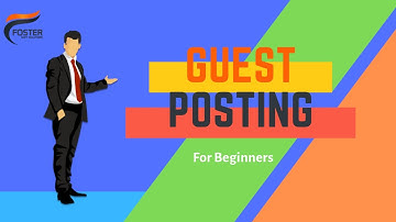 Guest Post For Beginners | Step By Step Guide | Foster Soft Solutions